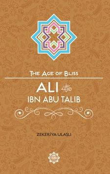 (image for) The Age of Bliss Ali ibn Abi Talib