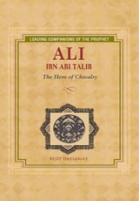 (image for) Ali Ibn Abi Talib : The Hero of Chivalry