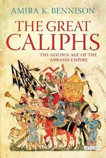 (image for) The Great Caliphs Golden Age of the Abbasids
